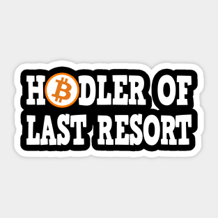 Hodler of last Resort BTC Bitcoin Crypto Hodl Sticker
